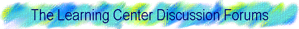 The Learning Center Discussion Forums